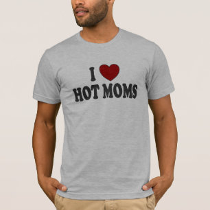 I Heart Hot Moms !! T-Shirt