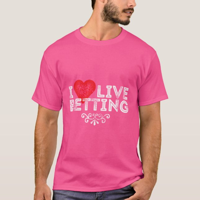 I Heart Live Betting T-Shirt (Front)