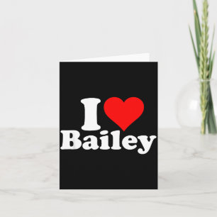 I Heart Love Bailey Card