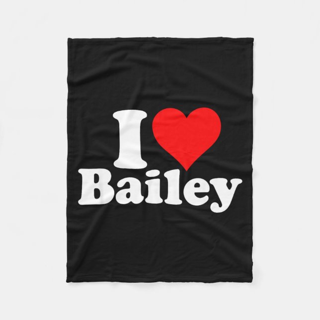 I Heart Love Bailey  Fleece Blanket (Front)