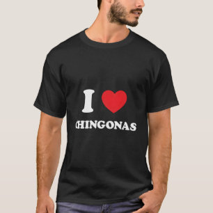 I Heart Love Chingonas Mexican Spanish Latina Fear T-Shirt