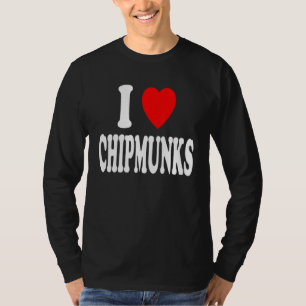 I Heart  Love  Chipmunks Small Animal Rodent T-Shirt