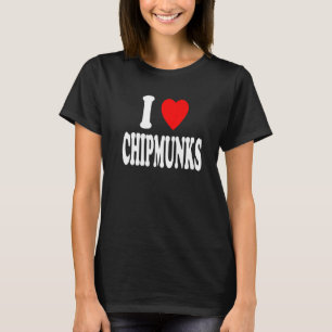 I Heart Love Chipmunks Small Animal Rodent T-Shirt