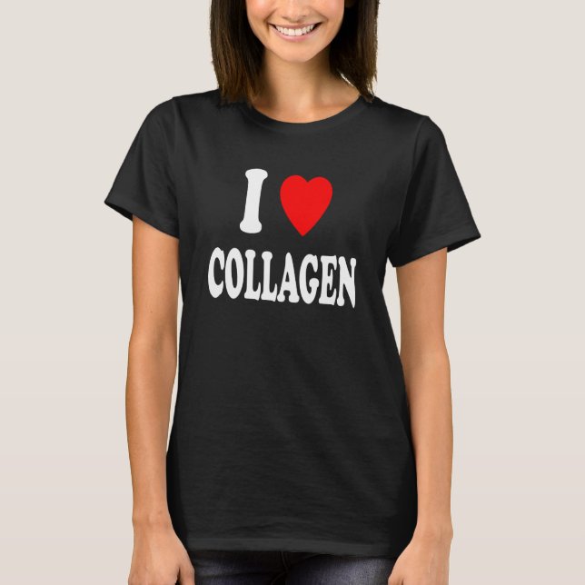 I Heart Love Collagen Beauty Supplement Workout Gy T-Shirt (Front)