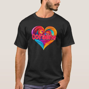 I Heart Love Coraline First Name Colourful Named  T-Shirt