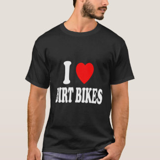 I Heart (Love) Dirtbikes Hobby Racing Dirt Bike T-Shirt
