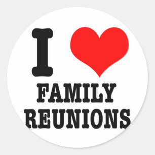 I HEART (LOVE) FAMILY REUNIONS CLASSIC ROUND STICKER