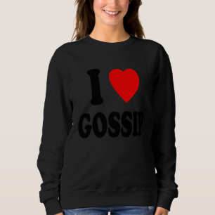I Heart Love Gossip Drama Highschool Rumors Secret Sweatshirt