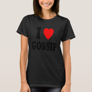 I Heart Love Gossip Drama Highschool Rumors Secret T-Shirt