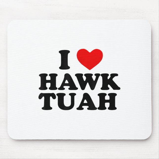I Heart Love Hawk Tuah _1  Mouse Pad (Front)