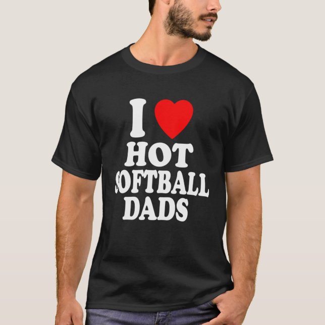 I Heart Love Hot Softball Dads Sport Father Daddy  T-Shirt (Front)
