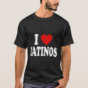 I Heart Love Latinos  T-Shirt