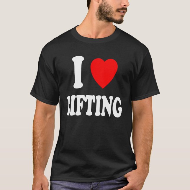 I Heart Love Lifting Gym Workout Weights Body Buil T-Shirt (Front)