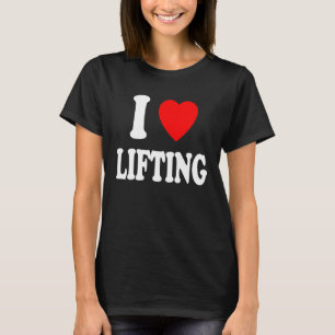 I Heart Love Lifting Gym Workout Weights Body Buil T-Shirt
