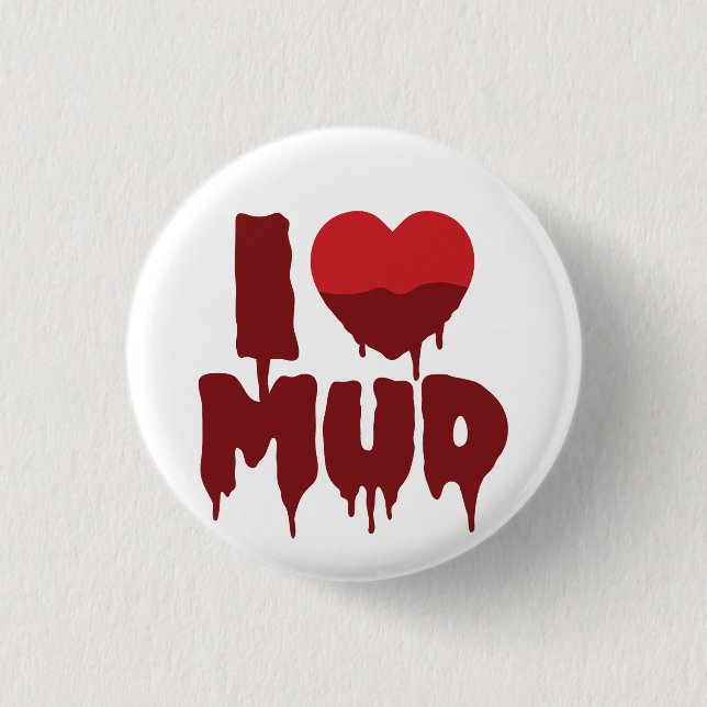I Heart (Love) Mud 3 Cm Round Badge (Front)