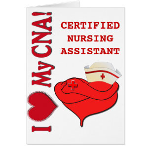 I Heart / LOVE My CNA - CERTIFIED NURSE ASSISTANT