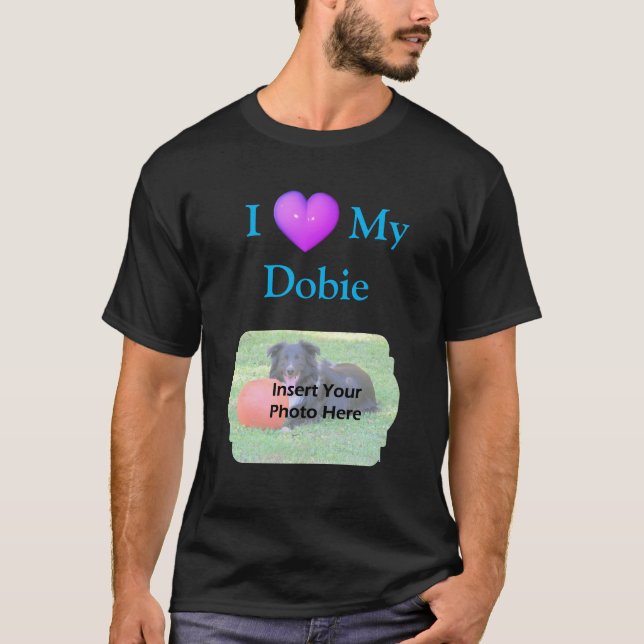 I Heart Love My Doberman Your Photo  T-Shirt (Front)