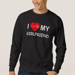 I Heart Love My Girlfriend Girlfriend Graphic Sweatshirt