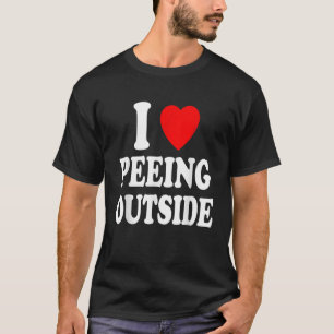 I Heart Love Peeing Outside Funny Hunting Camping T-Shirt