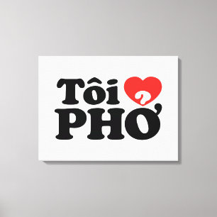 I Heart (Love) Pho (Tôi ❤ PHỞ) Vietnamese Language Canvas Print