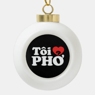 I Heart (Love) Pho (Tôi ❤ PHỞ) Vietnamese Language Ceramic Ball Christmas Ornament