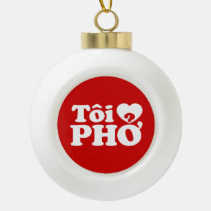 I Heart (Love) Pho (Tôi ❤ PHỞ) Vietnamese Language Ceramic Ball Christmas Ornament