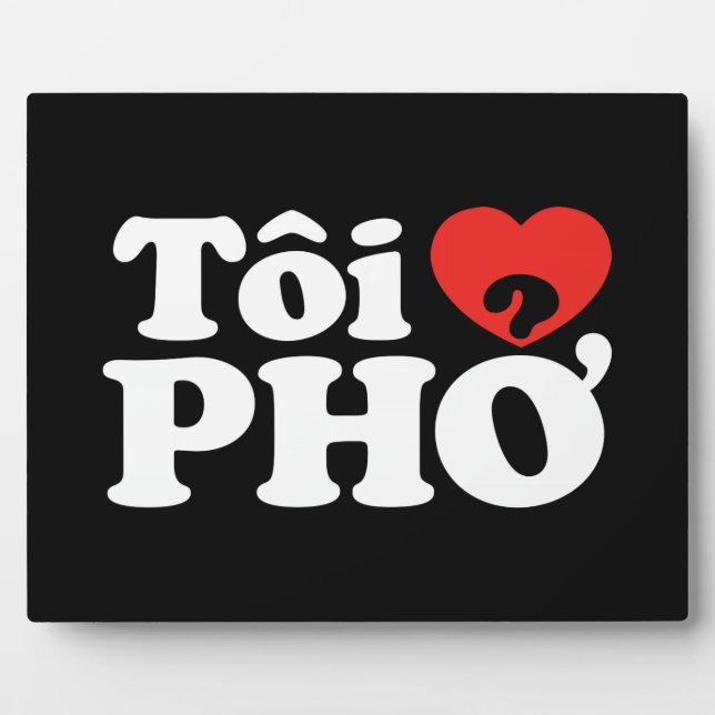 I Heart (Love) Pho (Tôi ❤ PHỞ) Vietnamese Language Plaque (Front)