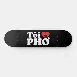 I Heart (Love) Pho (Tôi ❤ PHỞ) Vietnamese Language Skateboard
