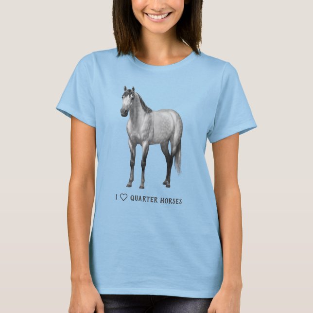 I Heart (Love) Quarter Horses Dapple Grey T-Shirt (Front)