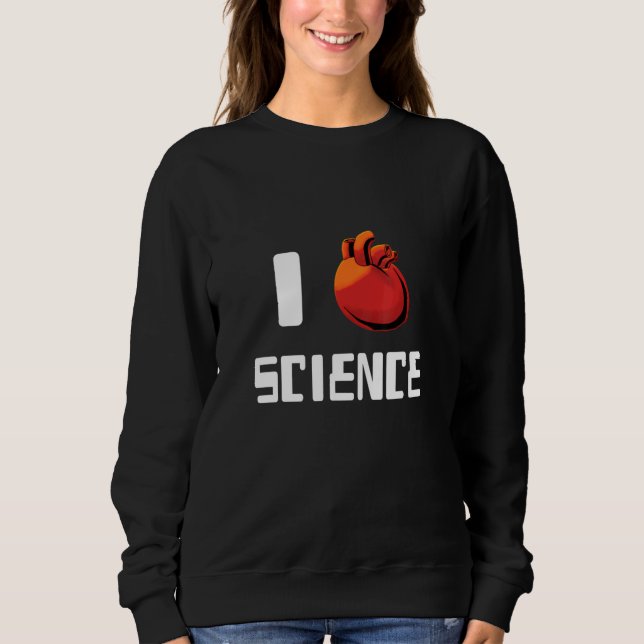 I Heart Love Science And Biology 1 Sweatshirt (Front)