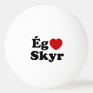 I Heart (Love) Skyr [Ég Elska Skyr] Icelandic Ping Pong Ball