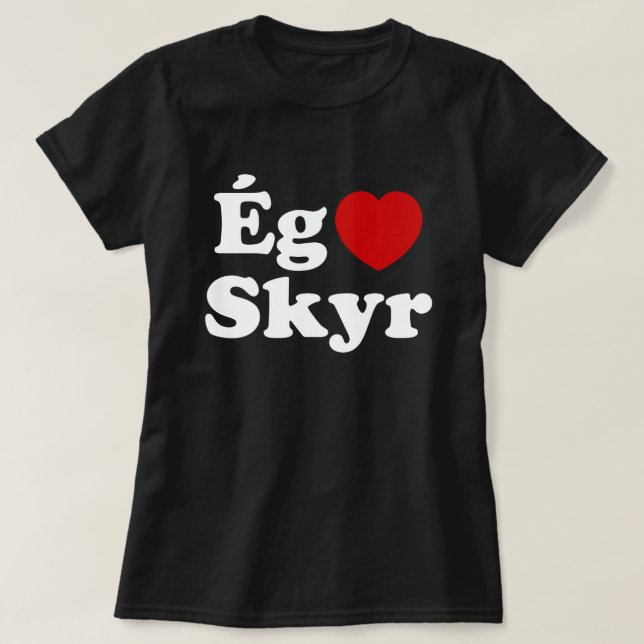 I Heart (Love) Skyr [Ég Elska Skyr] Icelandic T-Shirt (Design Front)