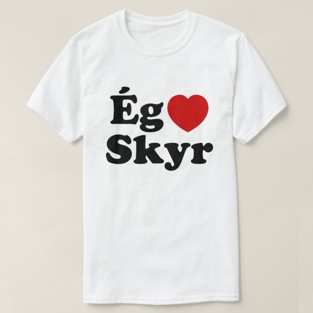 I Heart (Love) Skyr [Ég Elska Skyr] Icelandic T-Shirt (Design Front)