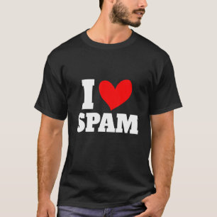 I Heart Love Spam Canned Cooked Pork Food Spam T-Shirt
