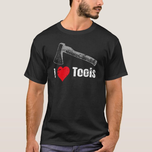 I Heart Love Tools Hatchet T-Shirt (Front)