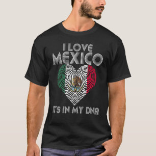 I Heart Mexico Its In My Dna Mexican Flag I Love M T-Shirt