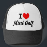 I heart mini golf trucker hat for miniature golfer<br><div class="desc">I heart mini golf trucker hat for miniature golfer. Sporty cap for men and women. Cool script typography template design. Add your own custom text,  humourous quote or saying. Make your own for friends and family. Cute Birthday gift idea. Available in black and other colours.</div>