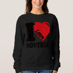 I Heart Montreal Beautiful Canadian City I Love Mo Sweatshirt