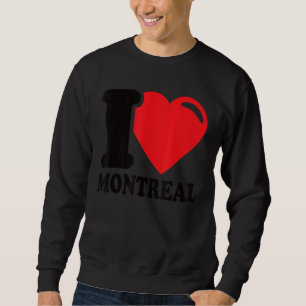 I Heart Montreal Beautiful Canadian City I Love Mo Sweatshirt