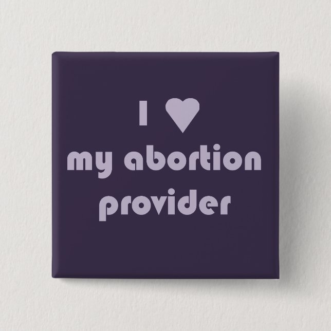 I heart my abortion provider 15 cm square badge (Front)