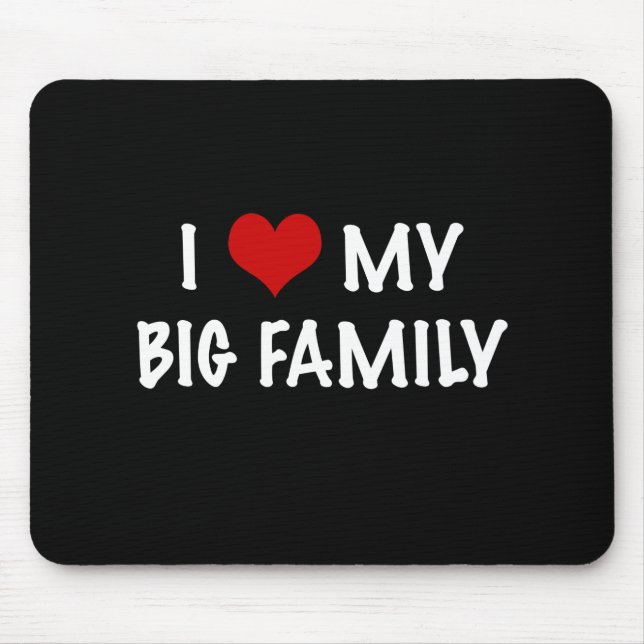 I Heart My Big Family Mouse Pad (Front)