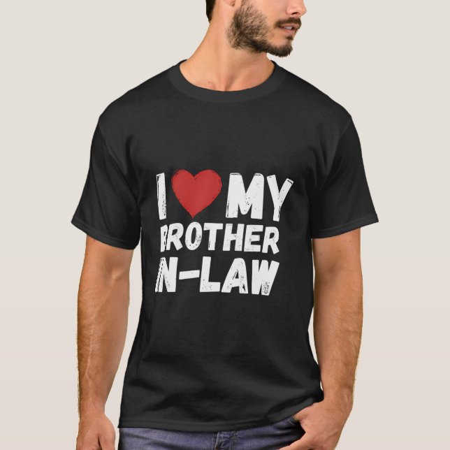 I Heart My Brother-In-Law I Love My Brother-In-Law T-Shirt (Front)