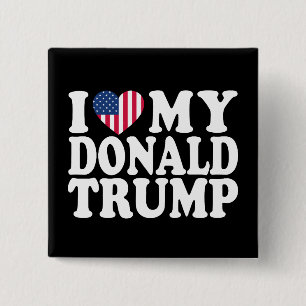 I Heart My Donald Trump For President 2024 15 Cm Square Badge