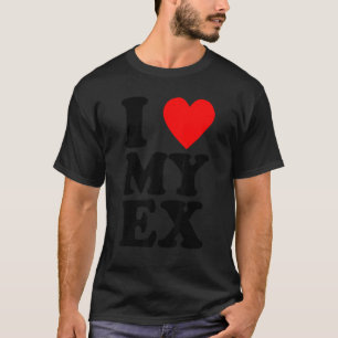 I Heart My Ex  Heartbreak Boyfriend Girlfriend Hum T-Shirt