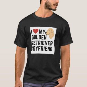 I Heart My Golden Retriever Boyfriend T-Shirt