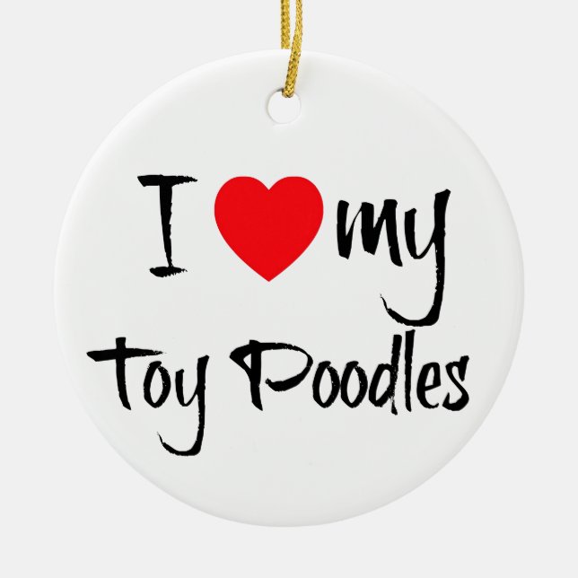 I Heart My Toy Poodles Ceramic Tree Decoration (Front)