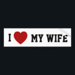 I (heart) My Wife - bumper sticker<br><div class="desc">Perfect gift for Father's day or the groom-to-be!</div>