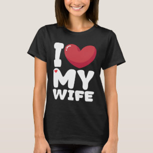 I Heart My Wife Love My Wife T-Shirt