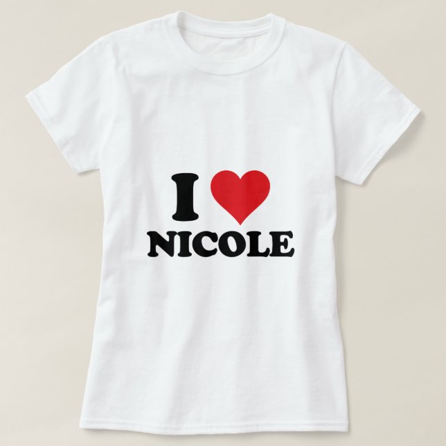 I Heart Nicole First Name I Love Personalised Stuf T-Shirt (Design Front)