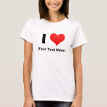 I Heart Personalised T Shirts<br><div class="desc">I Heart (Your Text Here). Personalised T Shirts</div>